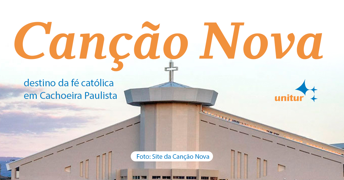 Canção Nova, destino da fé católica em Cachoeira Paulista - Unitur ...